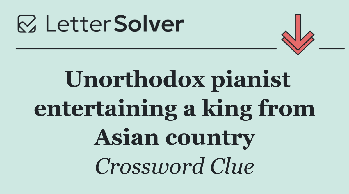 Unorthodox pianist entertaining a king from Asian country