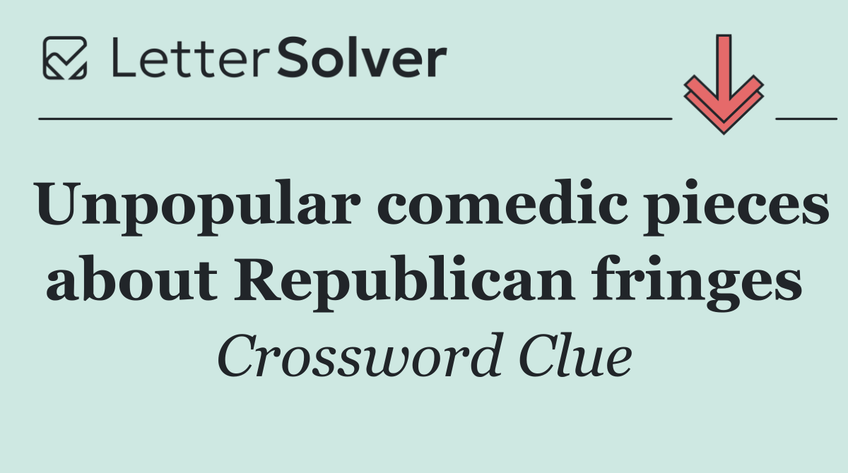 Unpopular comedic pieces about Republican fringes