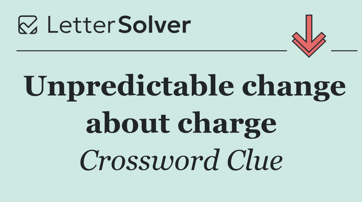 Unpredictable change about charge