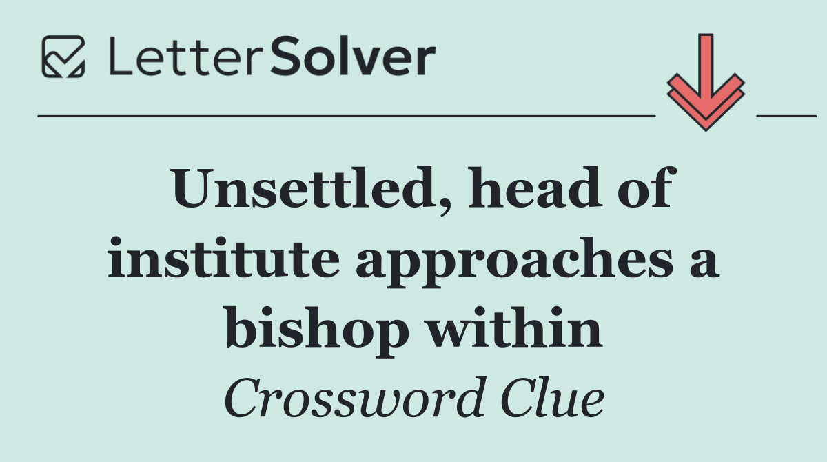 Unsettled, head of institute approaches a bishop within
