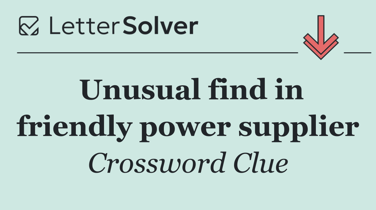 Unusual find in friendly power supplier
