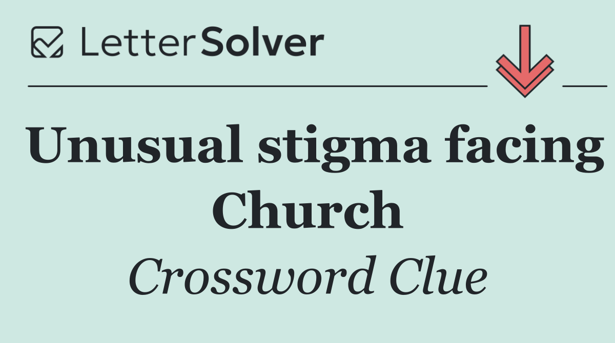 Unusual stigma facing Church