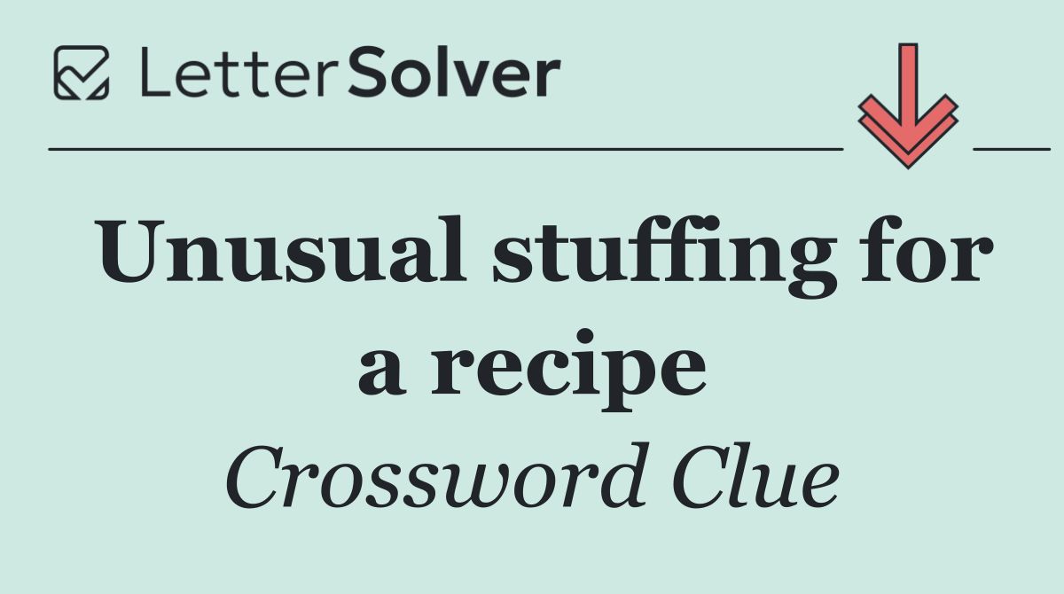Unusual stuffing for a recipe