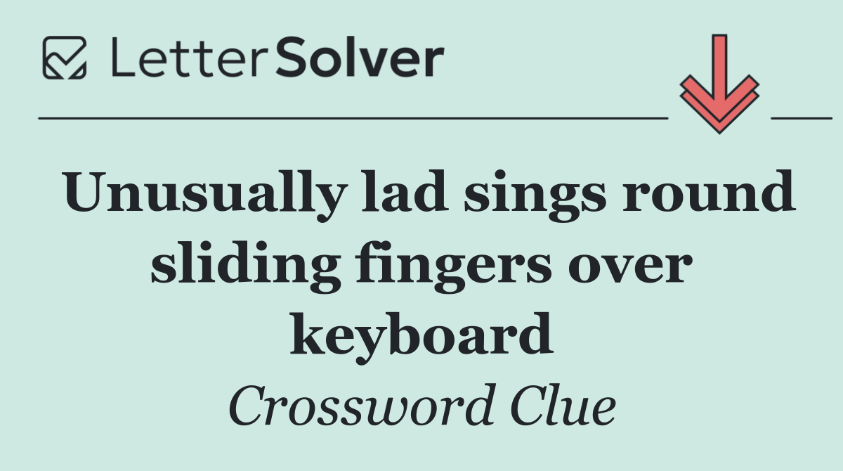 Unusually lad sings round sliding fingers over keyboard