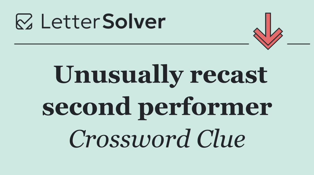 Unusually recast second performer