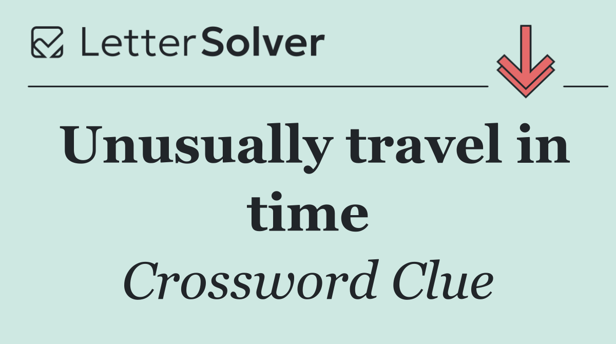 Unusually travel in time
