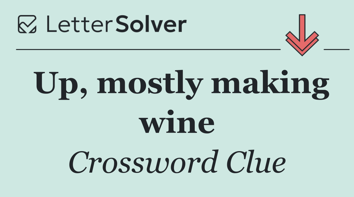 Up, mostly making wine