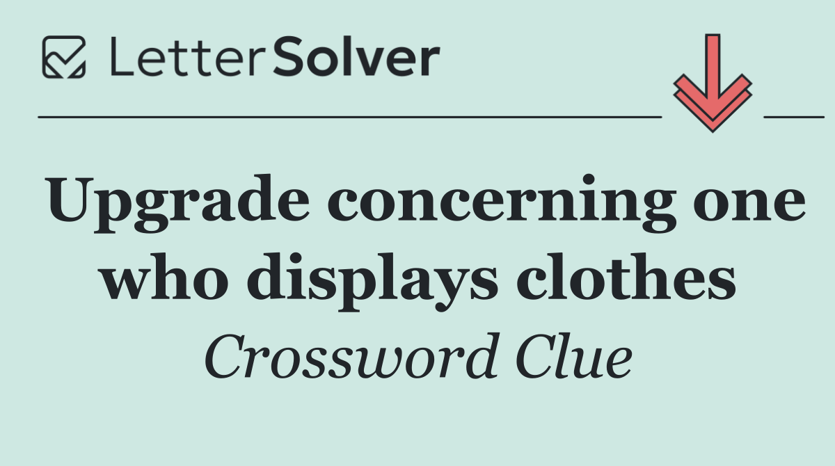 Upgrade concerning one who displays clothes