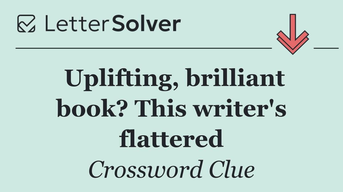 Uplifting, brilliant book? This writer's flattered