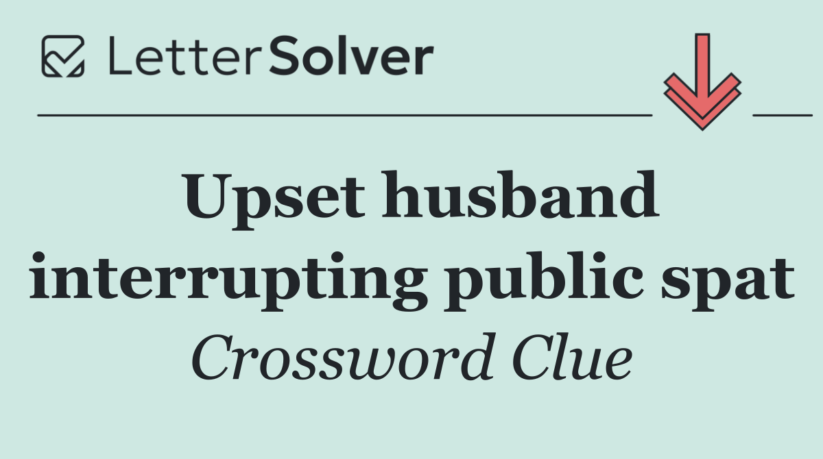 Upset husband interrupting public spat