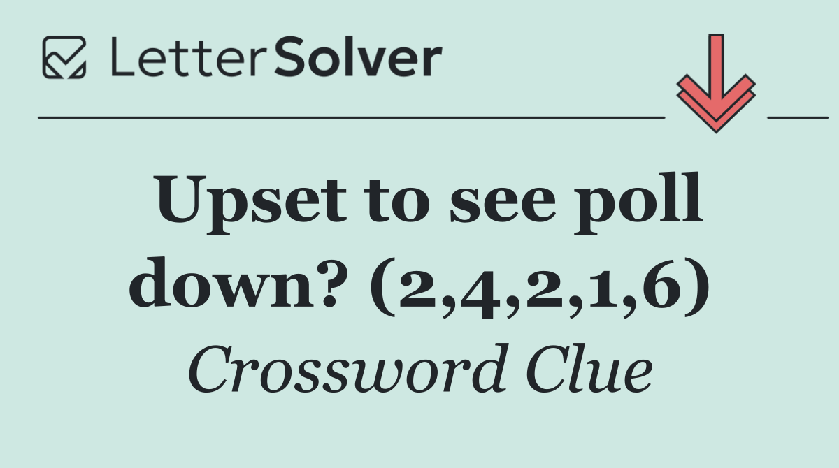 Upset to see poll down? (2,4,2,1,6)