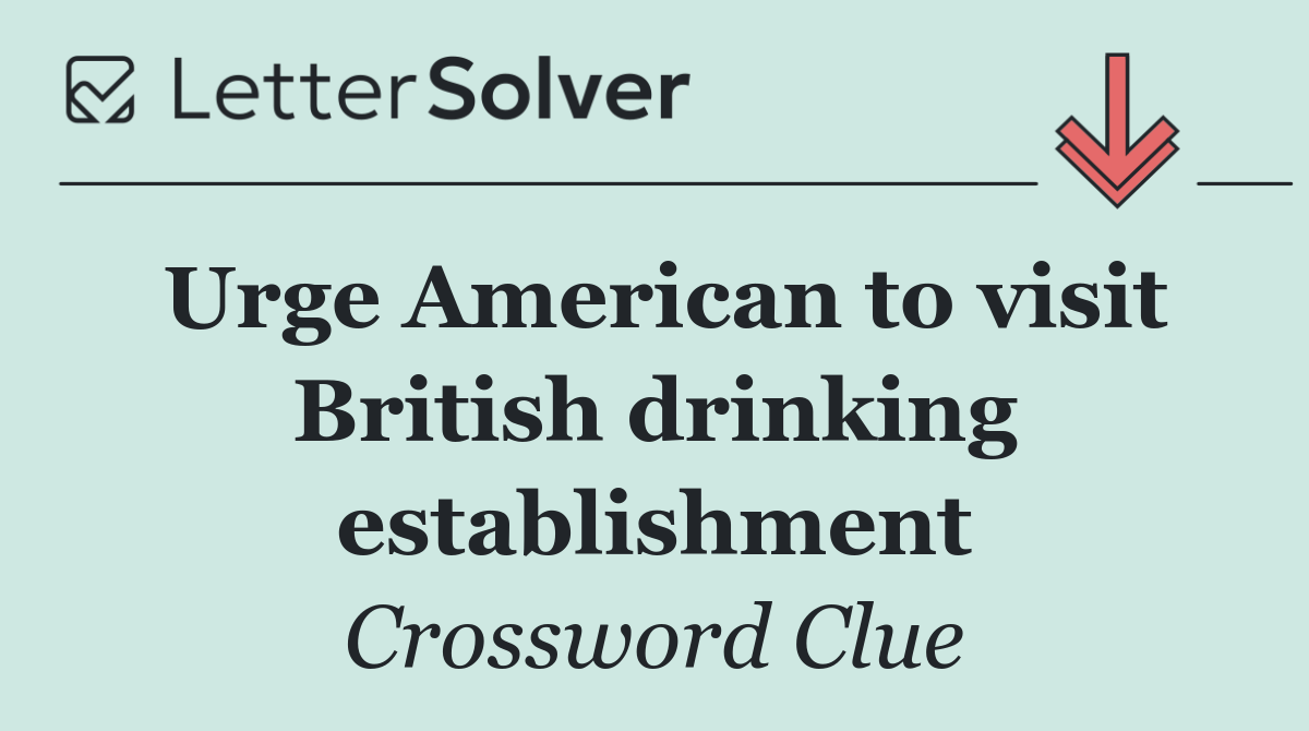 Urge American to visit British drinking establishment