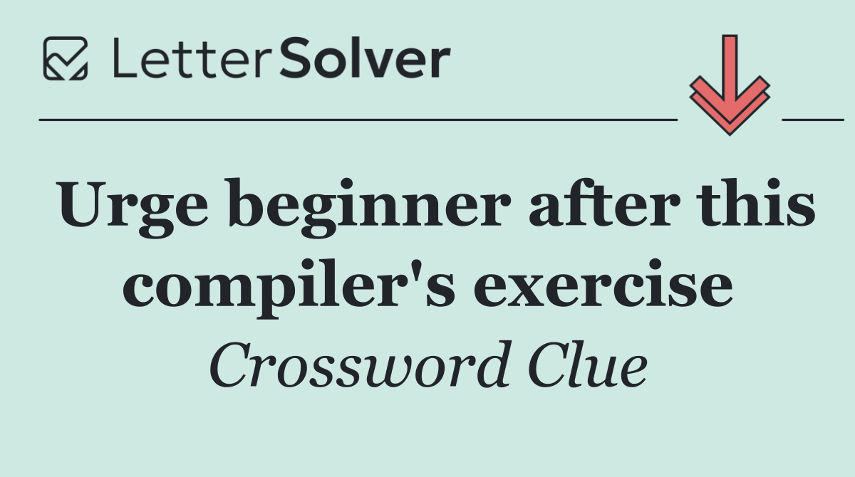 Urge beginner after this compiler's exercise
