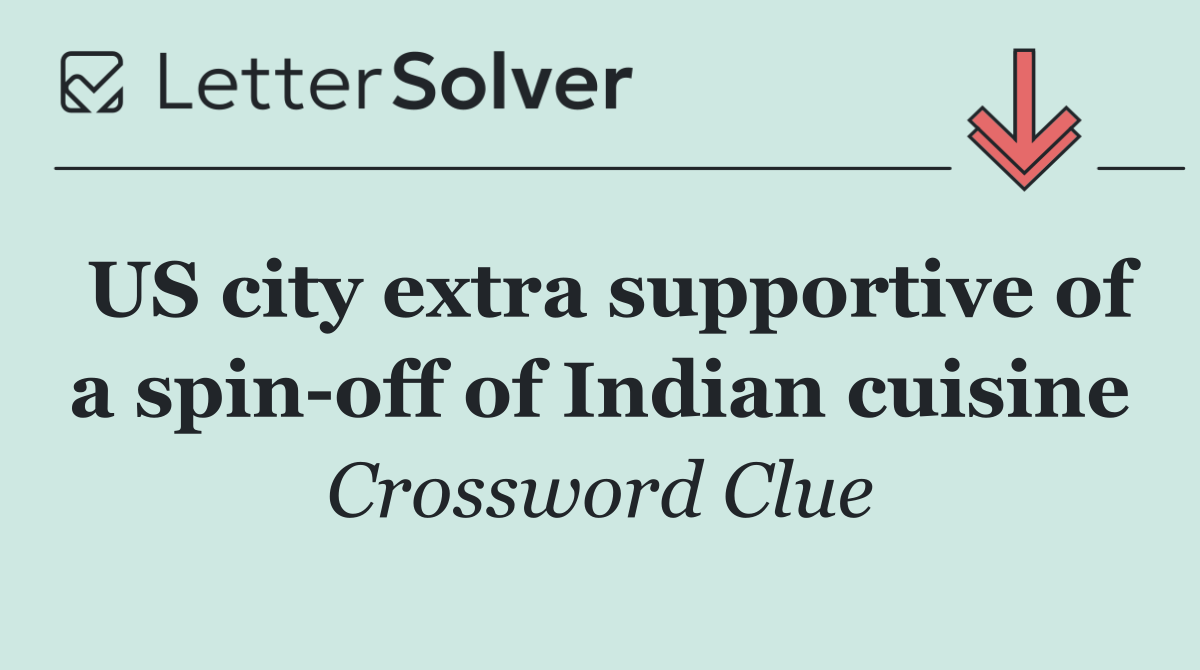 US city extra supportive of a spin off of Indian cuisine