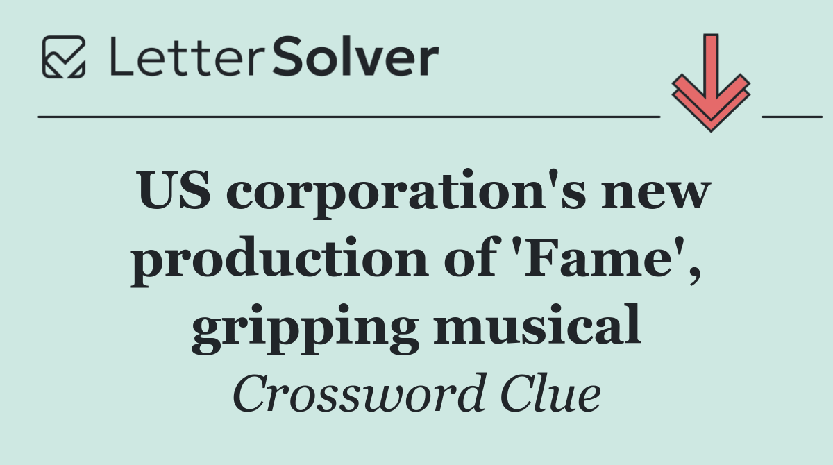 US corporation's new production of 'Fame', gripping musical