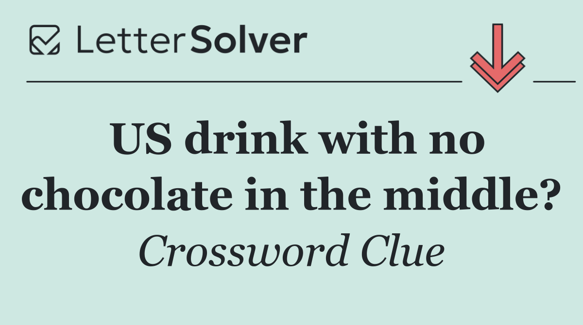 US drink with no chocolate in the middle?