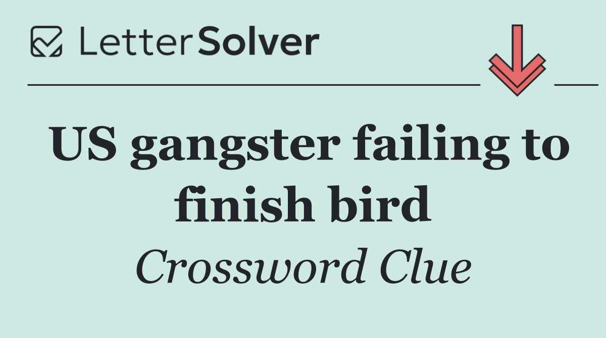 US gangster failing to finish bird