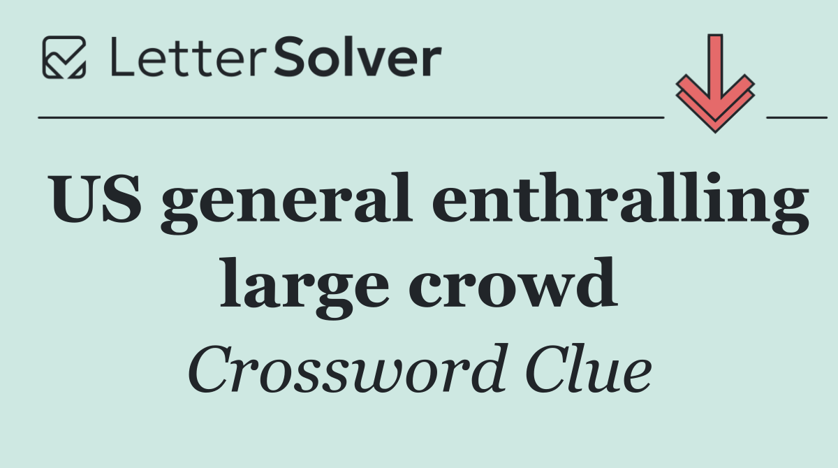 US general enthralling large crowd