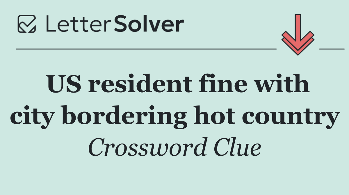 US resident fine with city bordering hot country