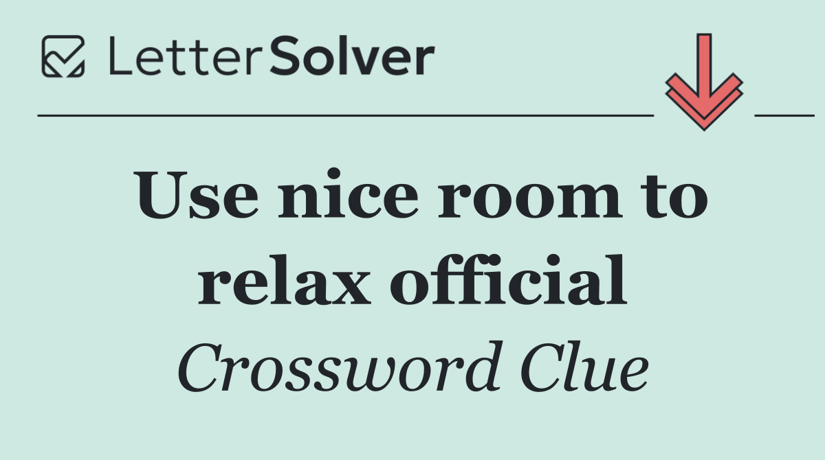 Use nice room to relax official