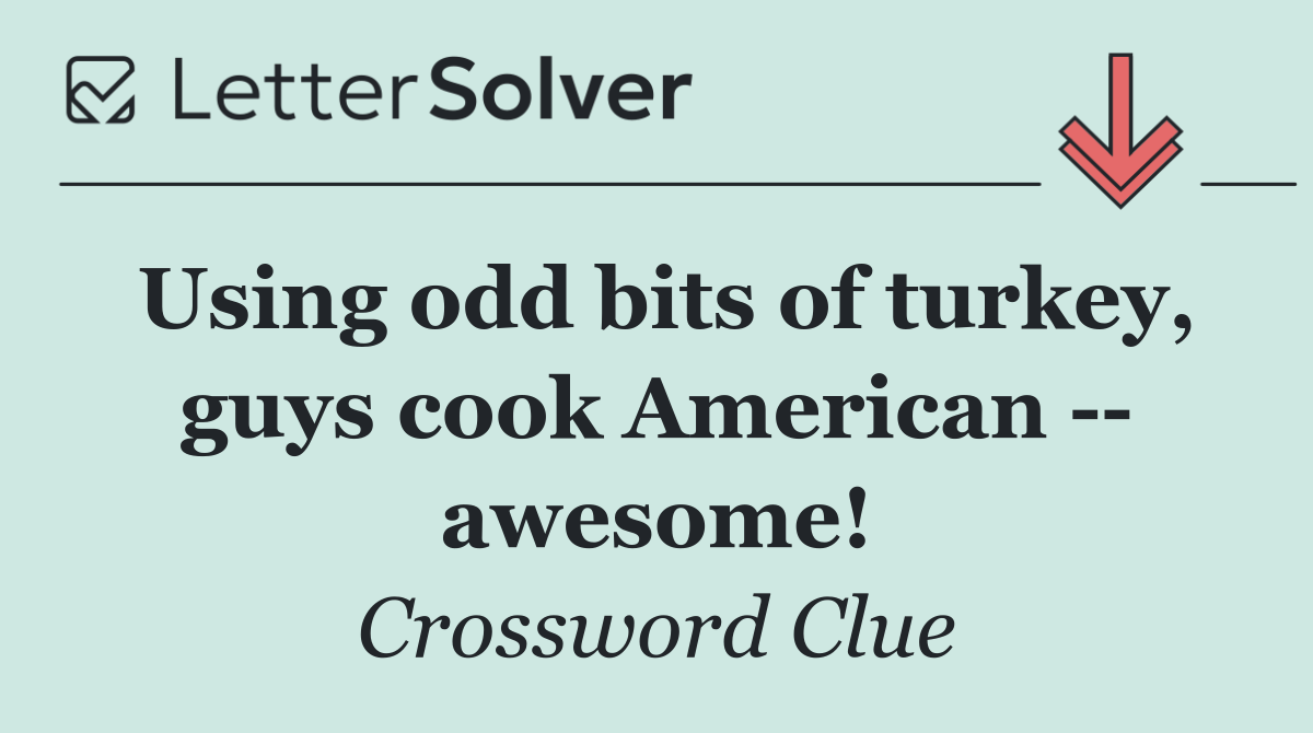 Using odd bits of turkey, guys cook American    awesome!