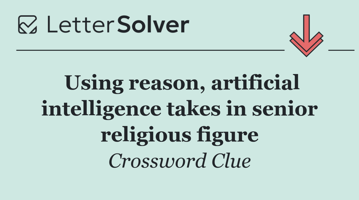 Using reason, artificial intelligence takes in senior religious figure