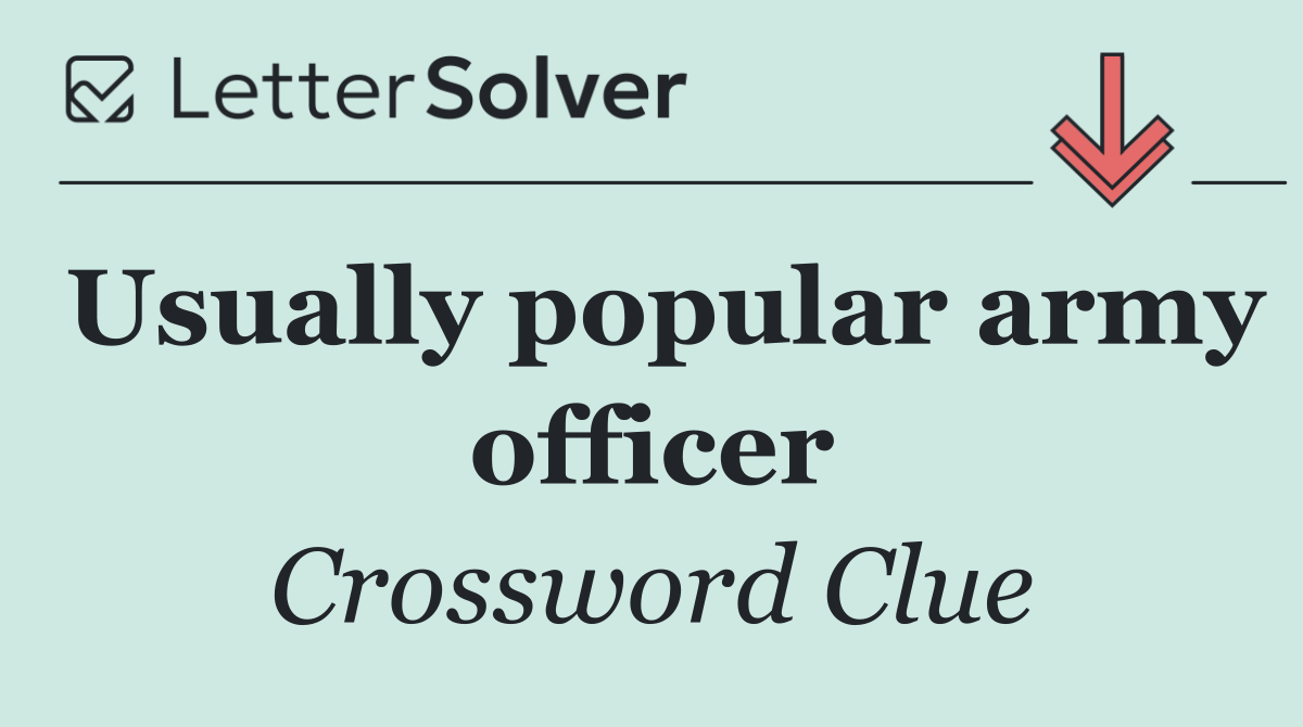 Usually popular army officer