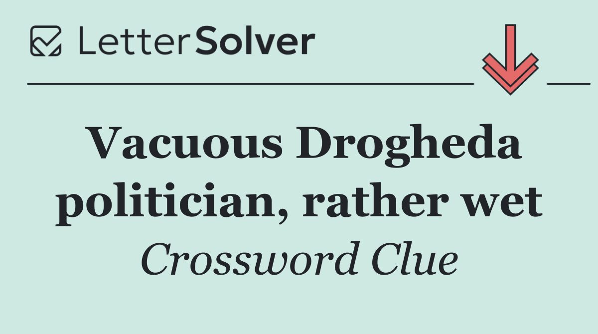 Vacuous Drogheda politician, rather wet