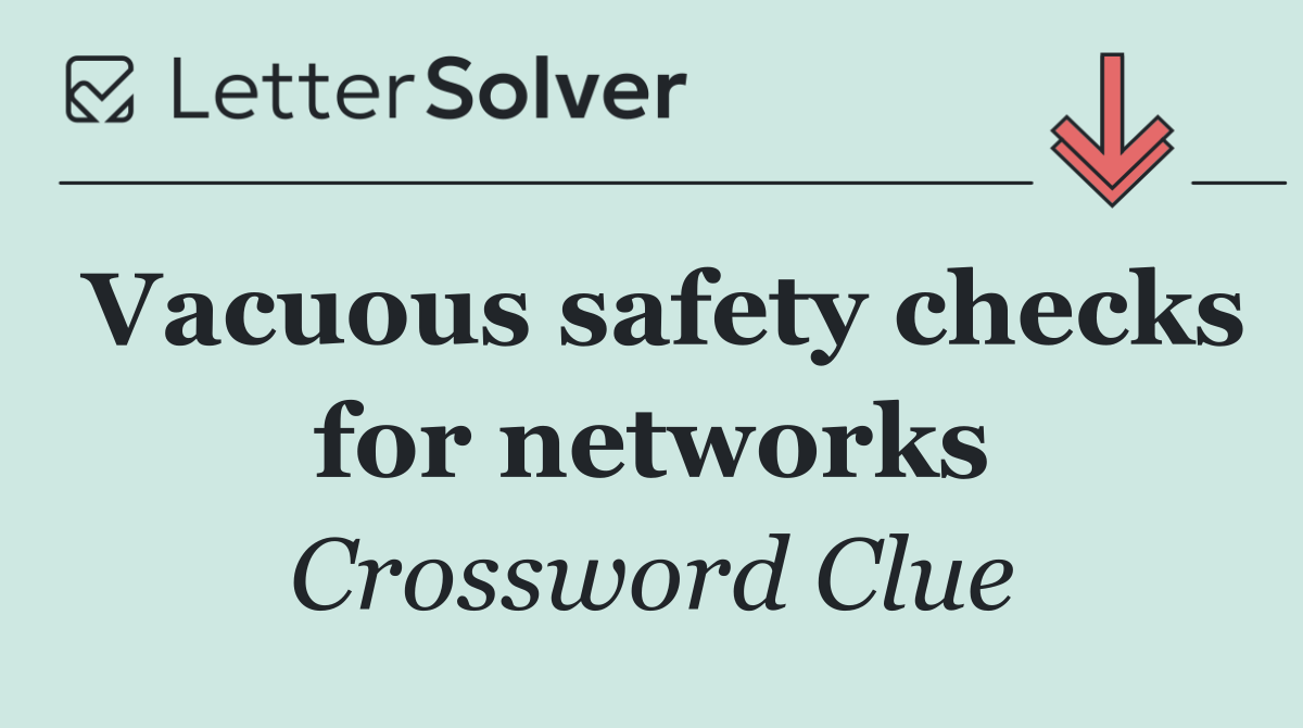 Vacuous safety checks for networks
