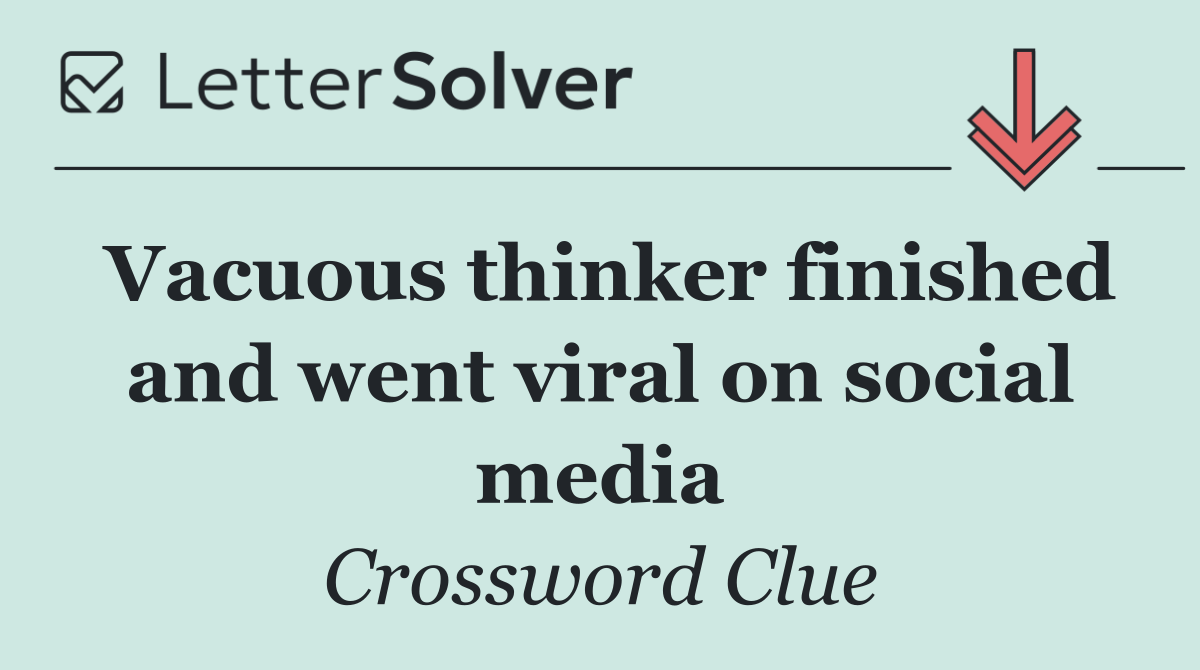 Vacuous thinker finished and went viral on social media