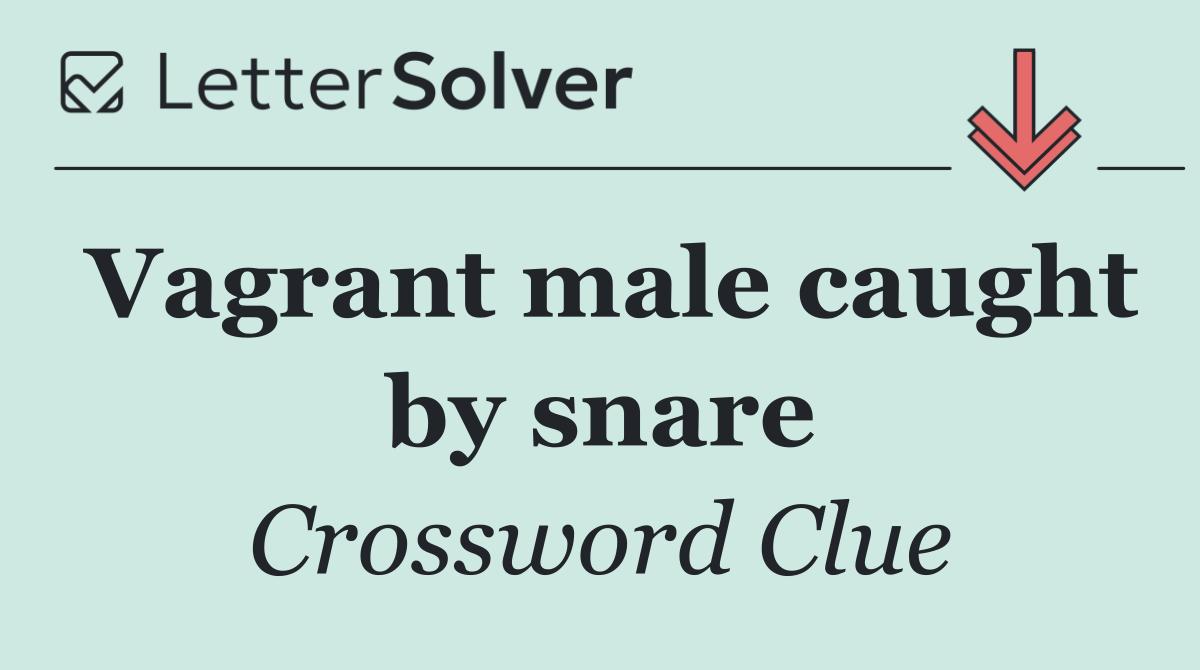 Vagrant male caught by snare