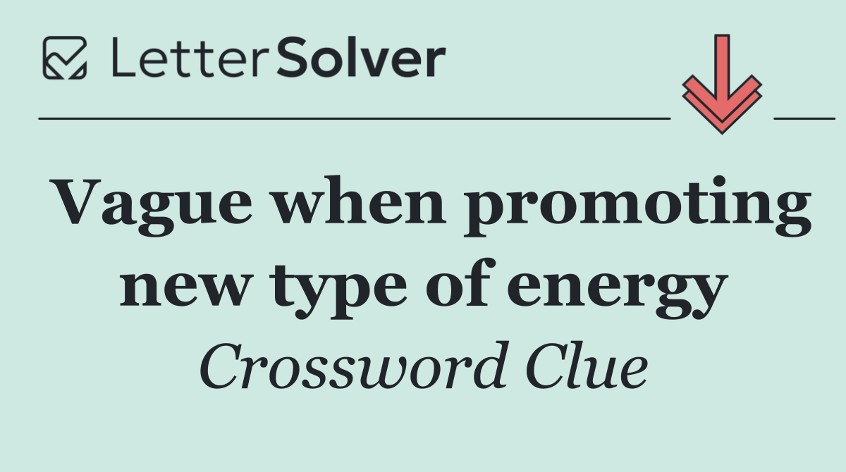 Vague when promoting new type of energy