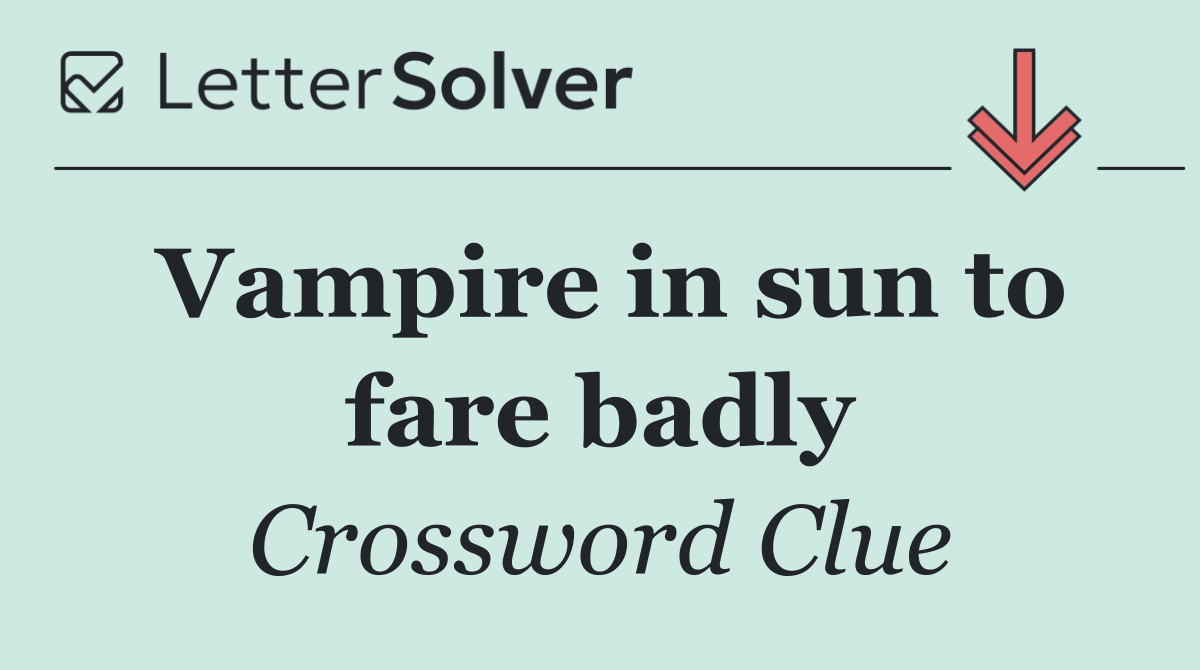Vampire in sun to fare badly
