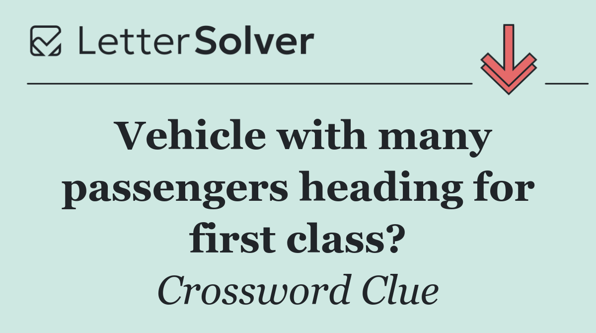 Vehicle with many passengers heading for first class?
