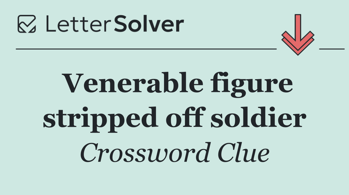 Venerable figure stripped off soldier