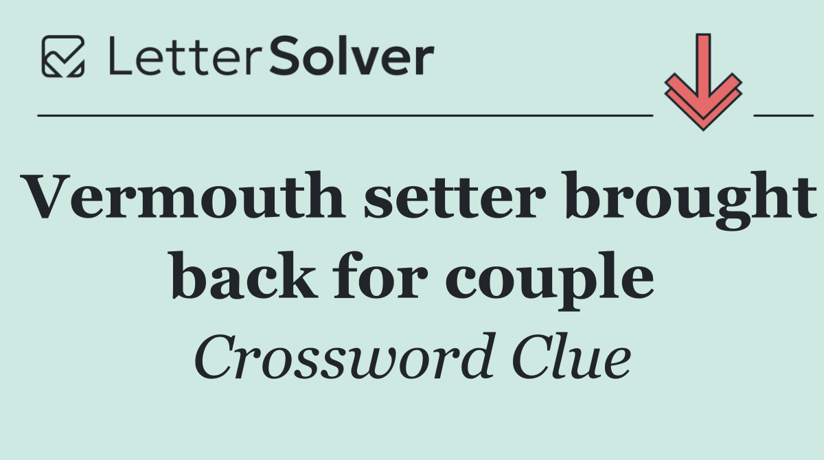 Vermouth setter brought back for couple