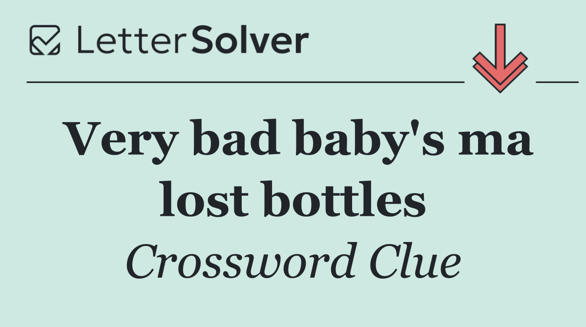 Very bad baby's ma lost bottles