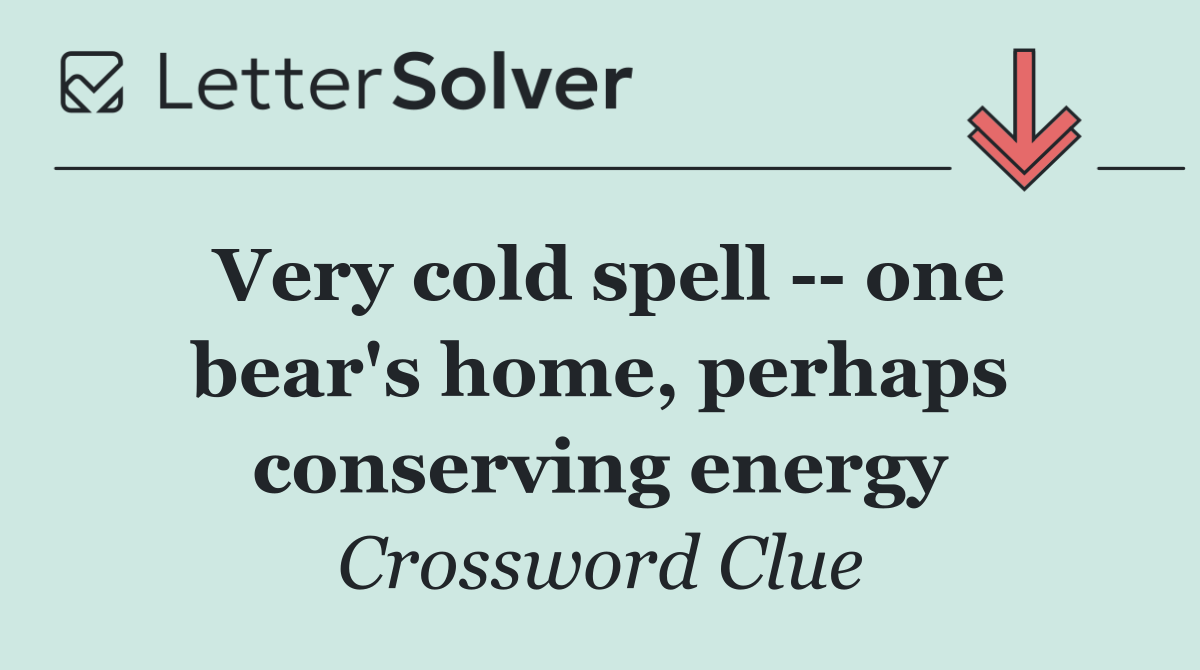 Very cold spell    one bear's home, perhaps conserving energy