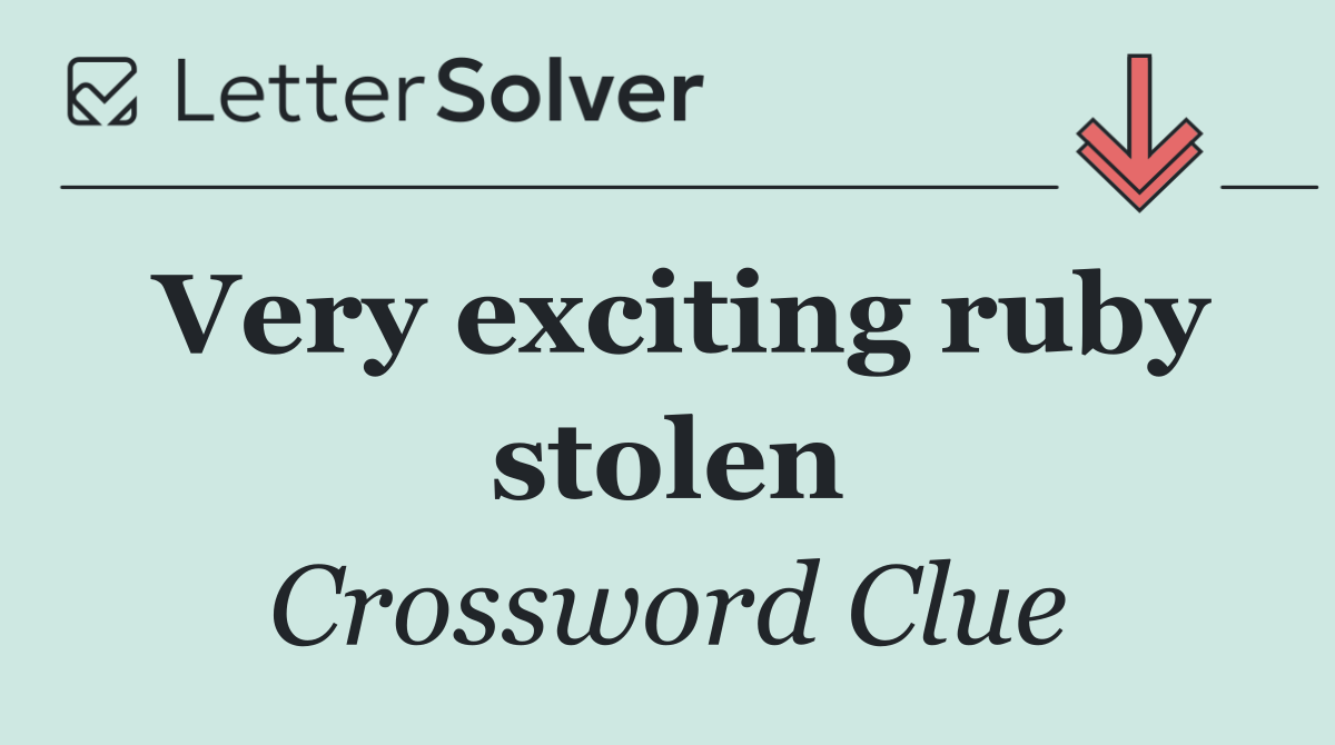 Very exciting ruby stolen