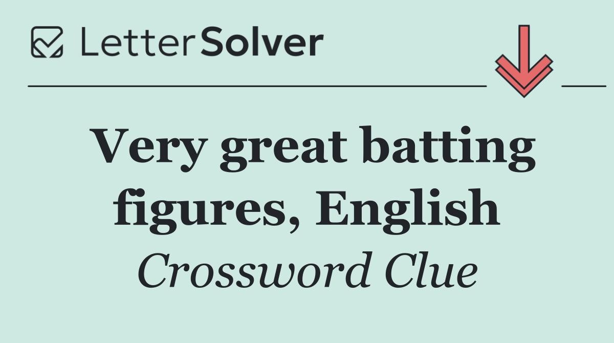 Very great batting figures, English
