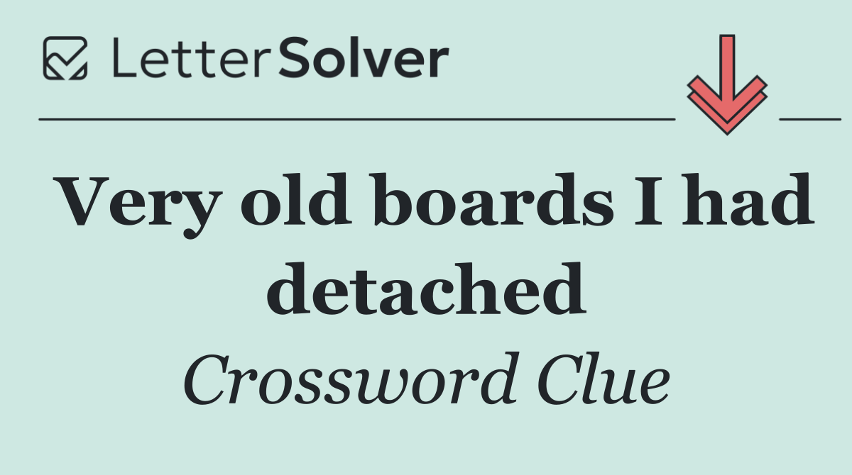 Very old boards I had detached