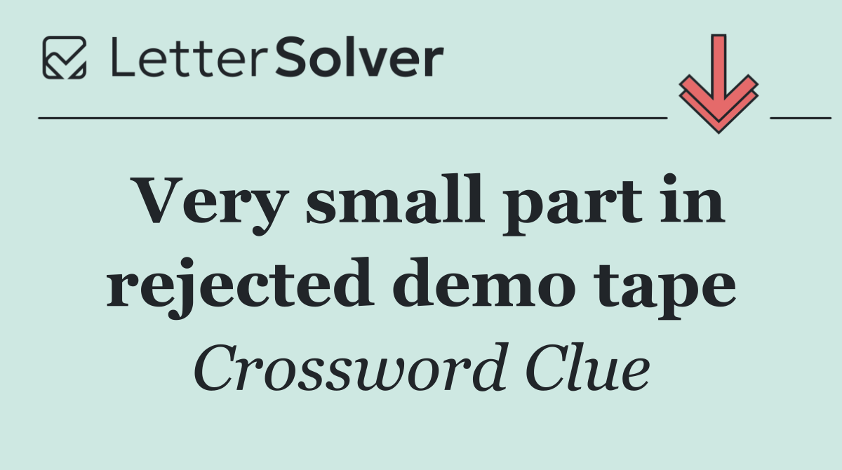 Very small part in rejected demo tape