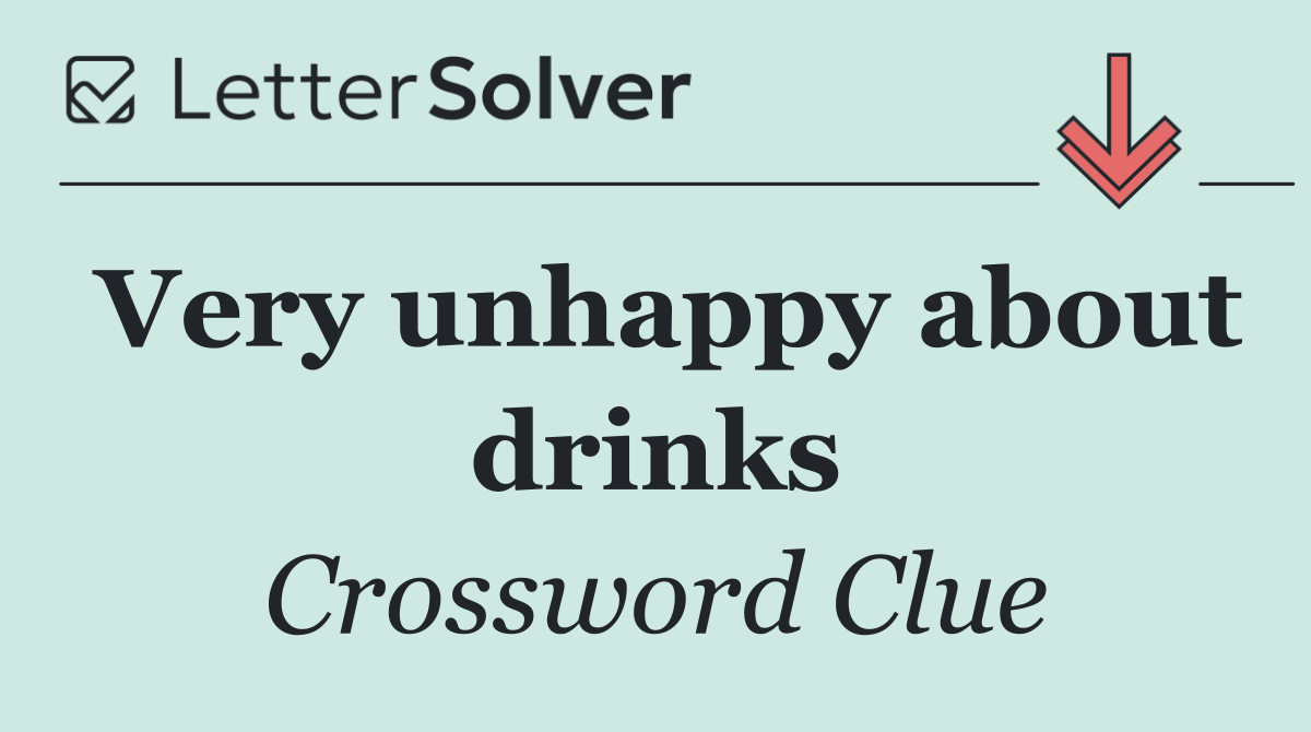 Very unhappy about drinks