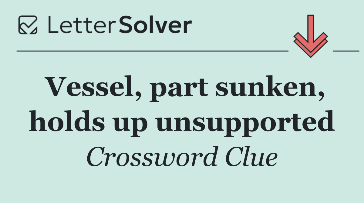 Vessel, part sunken, holds up unsupported