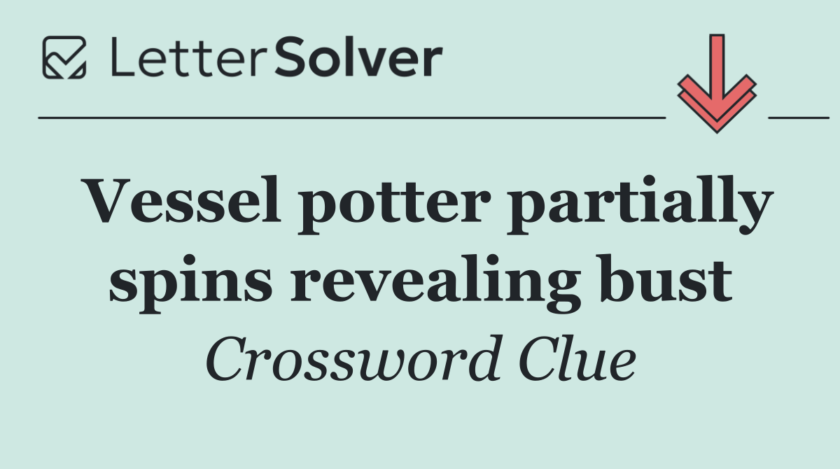Vessel potter partially spins revealing bust