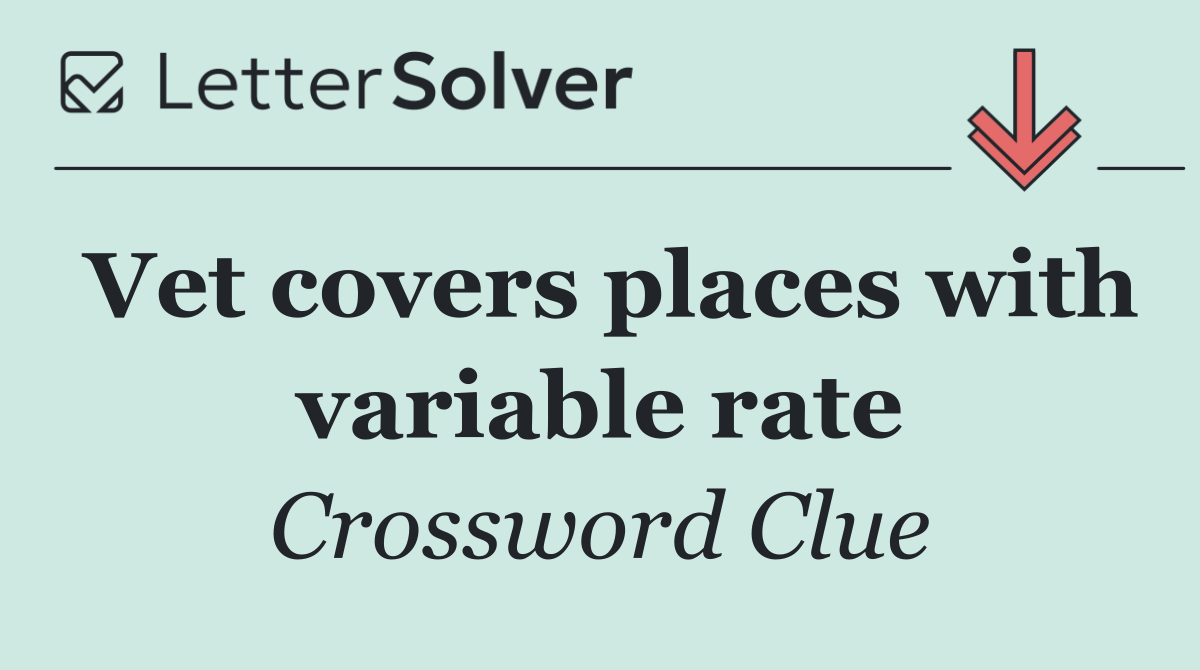 Vet covers places with variable rate