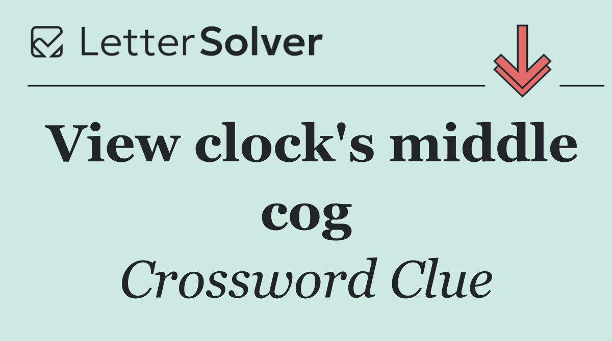 View clock's middle cog