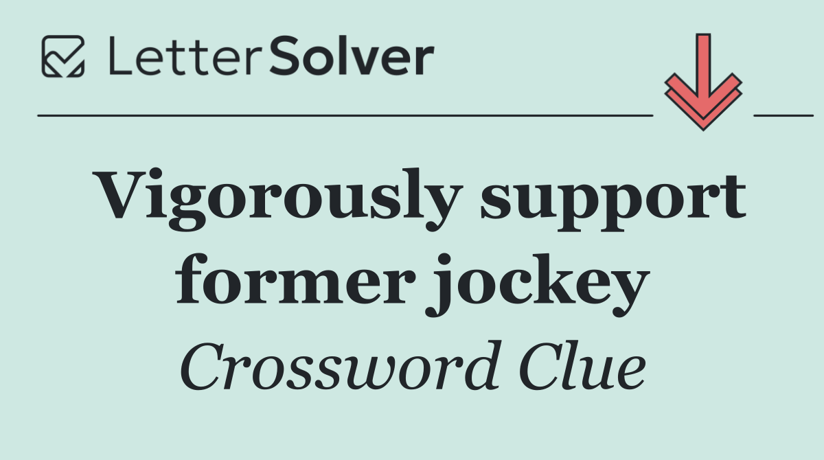 Vigorously support former jockey