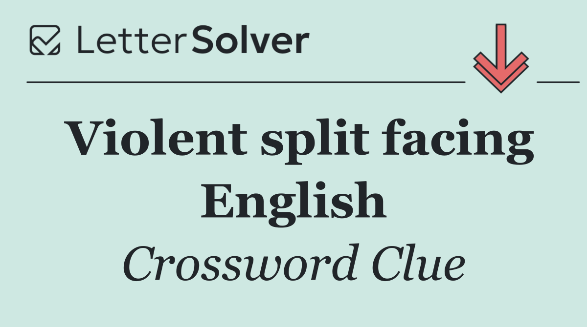 Violent split facing English