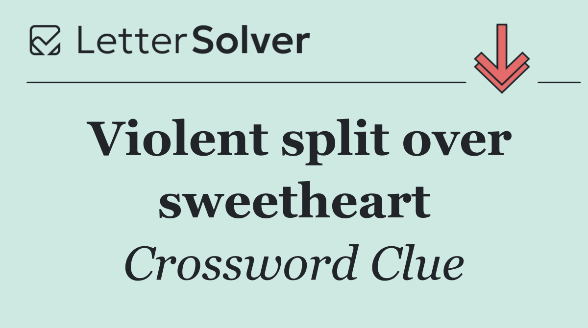 Violent split over sweetheart